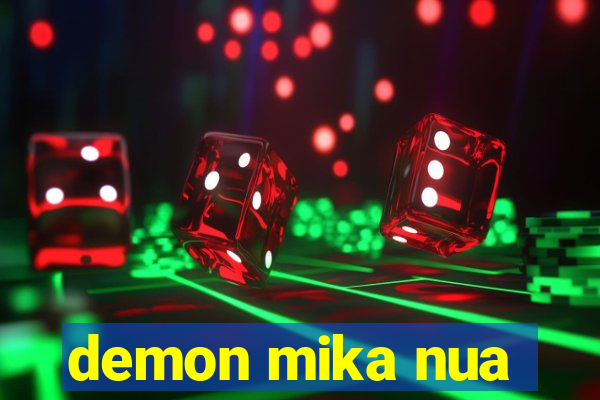 demon mika nua